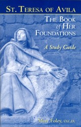 The Book of Her Foundations by St. Teresa of Avila