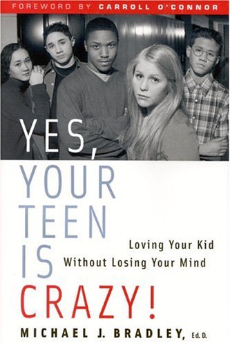 Yes, Your Teen Is Crazy!