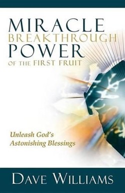 Miracle Breakthrough Power of the First Fruit