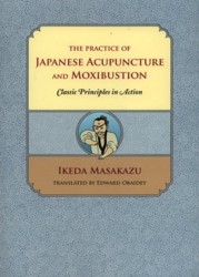 The Practice of Japanese Acupuncture and Moxibustion