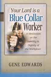 Your Lord Is a Blue Collar Worker