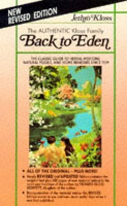 Jethro Kloss - Back to Eden: Classic Guide to Herbal Medicine, Natural Foods and Home Remedies Since 1939