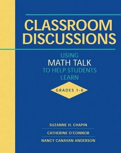 Classroom Discussions Using Math Talk to Help Students Learn, Grades 1-6