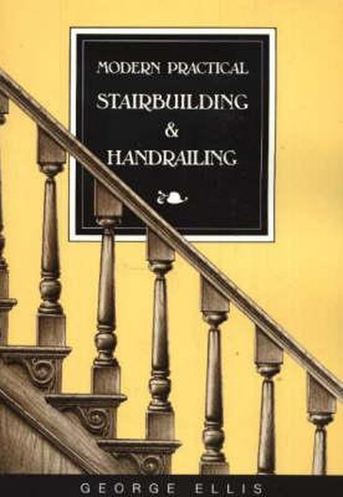 Modern Practical Stairbuilding & Handrailing