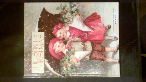 The Spirit of Christmas : Creative Holiday Ideas, Book 6