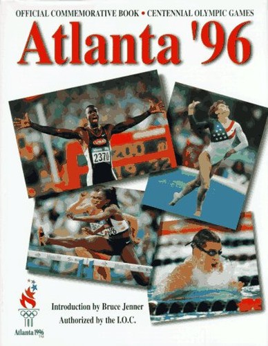 Atlanta '96: The Official Commemorative Book of the Centennial Olympic Games