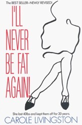 I'll Never Be Fat Again!