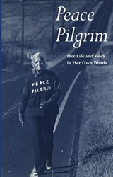 Peace Pilgrim : Her Life and Work in Her Own Words