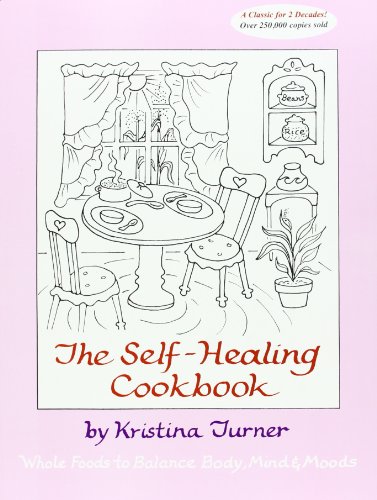 Self-Healing Cookbook : Whole Foods to Balance Body, Mind and Moods