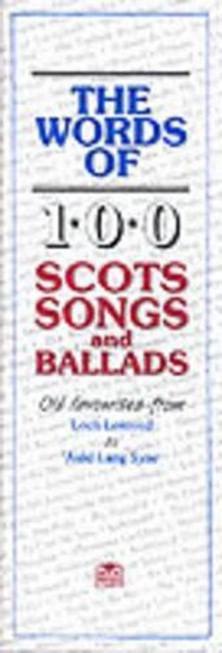 The Words Of 100 Scots Songs and Ballads