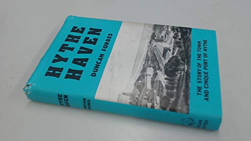 Hythe Haven: The Story of the Town and Cinque Port of Hythe