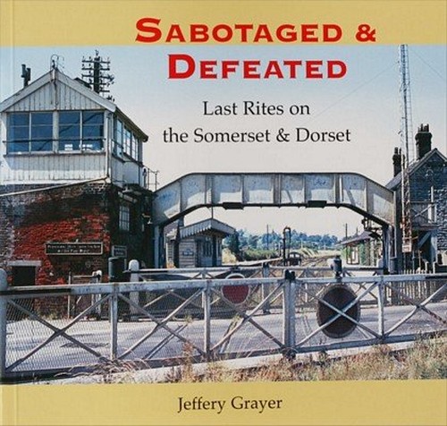 Sabotaged and Defeated: Last Rites on the Somerset and Dorset