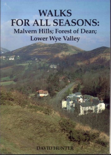 WALKS FOR ALL SAESONS: MALVERN HILLS; FOREST OF DEAN; LOWER WYE VALLEY