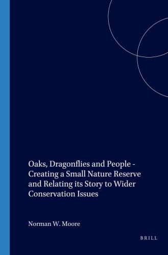 Oaks, Dragonflies and People - Creating a Small Nature Reserve and Relating its Story to Wider Conservation Issues
