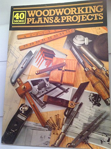 40 More Woodworking Plans and Projects
