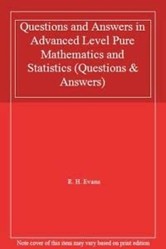 Questions and Answers in Advanced Level Pure Mathematics and Statistics