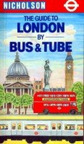 A Guide to London by Bus and Tube