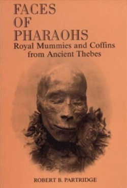 Faces of Pharaohs: Royal Mummies & Coffins from Ancient Thebes