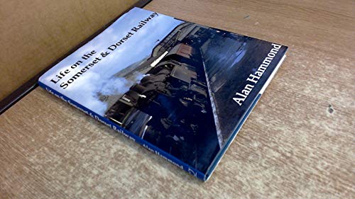 Life on the Somerset and Dorset Railway