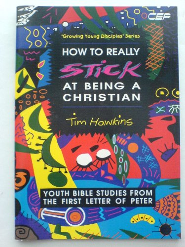 How to Really Stick at Being a Christian (1 Peter)