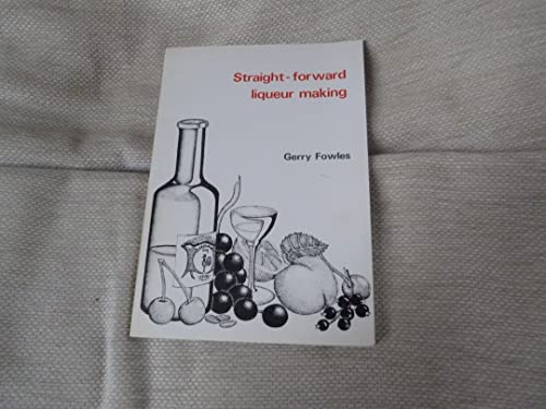 Straight Forward Liqueur Making