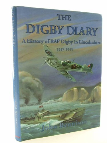 The Digby Diary (a History of RAF Digby in Lincolnshire)