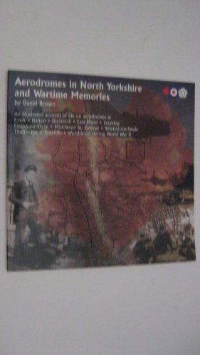 Aerodromes in North Yorkshire and Wartime Memories
