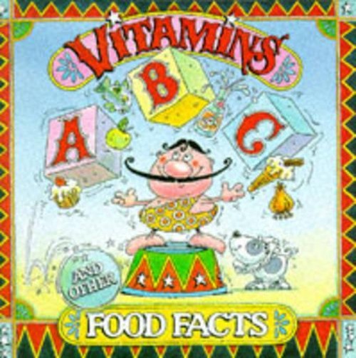 Vitamins ABC and Other Food Facts