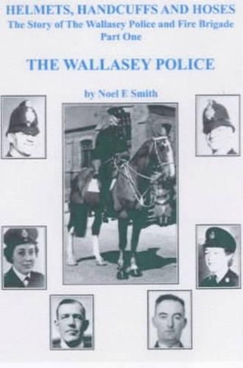 The Wallasey Police: Helmets, Handcuffs and Hoses