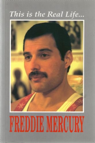 This is the Real Life...Freddie Mercury