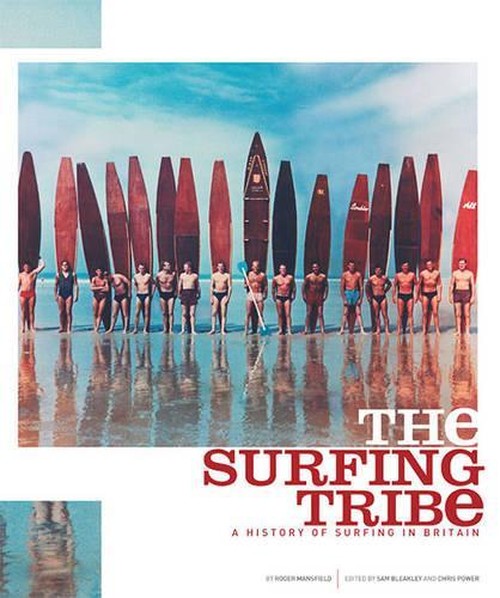 The Surfing Tribe - a History of Surfing in Britain