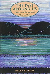 Past Around Us: History and the Parish of Alvie and Insh