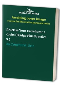 Practise Your Crowhurst 2 Clubs