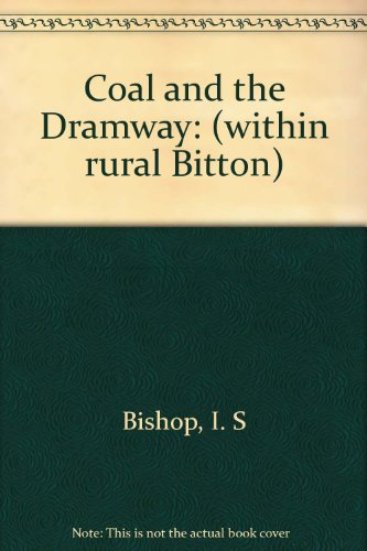 Coal and the Dramway: (within rural Bitton)