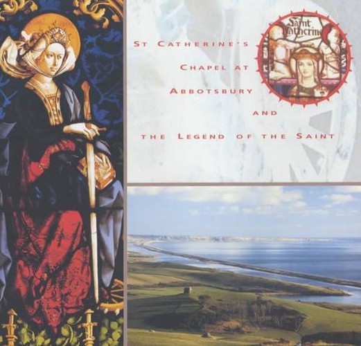 St. Catherine's Chapel at Abbotsbury and the Legend of the Saint