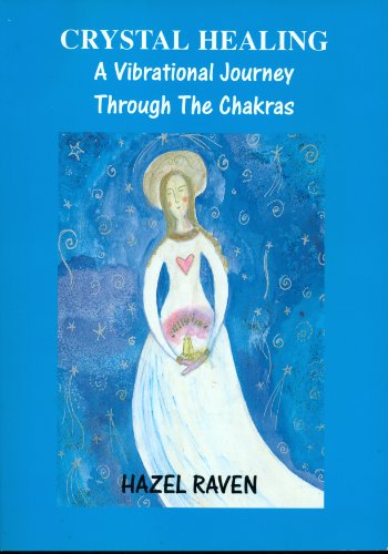 Crystal Healing a Vibrational Journey Though the Chakras