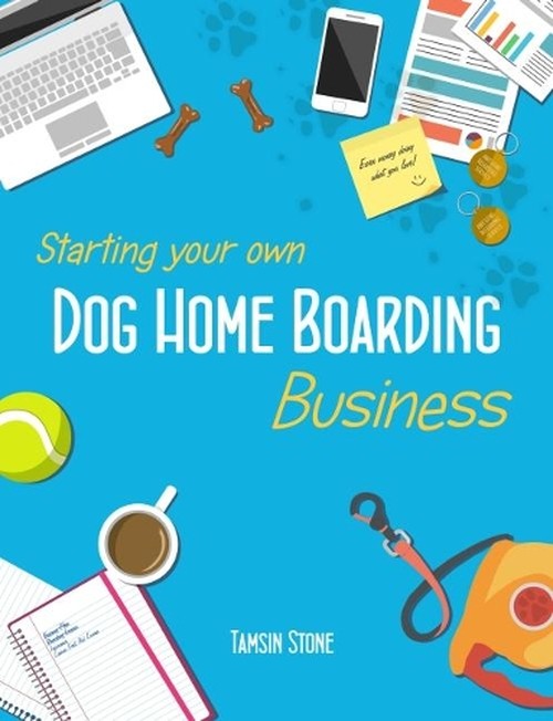 Starting Your Own Dog Home Boarding Business