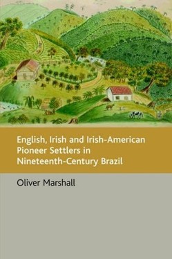 English, Irish and Irish-American Pioneer Settlers in Nineteenth-century Brazil
