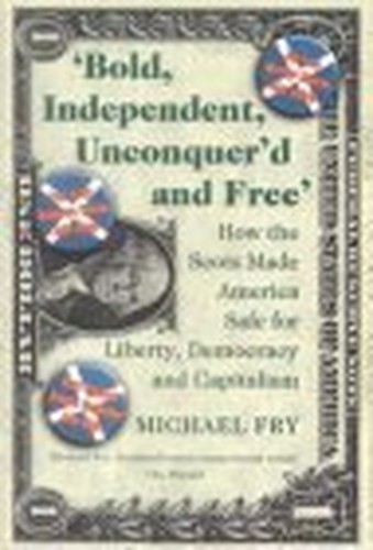 Bold, Independent, Unconquer'd and Free