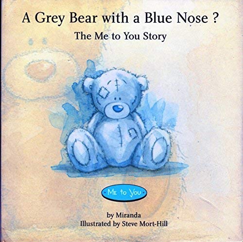 A Grey Bear with a Blue nose? The Me to You Story