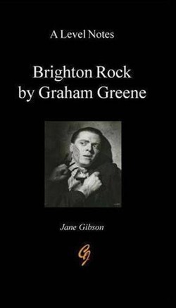 'A' Level Notes on Graham Greene's "Brighton Rock"