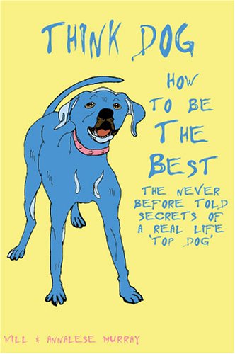 Think Dog, How to be the Best