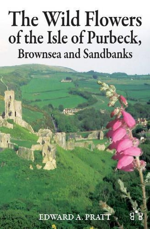 The Wild Flowers of the Isle of Purbeck, Brownsea and Sandbanks