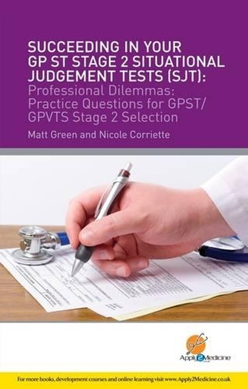 Succeeding in Your GPST Stage 2 Situational Judgement Tests ( SJT ) / Professional Dilemmas