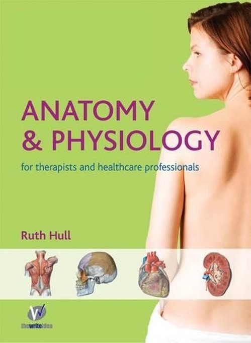 Anatomy and Physiology for Therapists and Healthcare Professionals