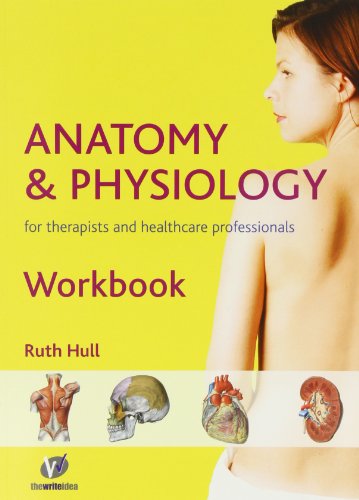 Anatomy and Physiology Workbook for Therapists and Healthcare Professionals