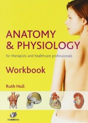 Anatomy and Physiology Workbook for Therapists and Healthcare Professionals
