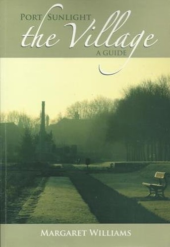 Port Sunlight, the Village, a Guide