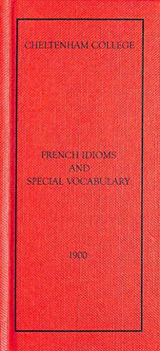 Cheltenham College 'French Idioms and Special Vocabulary' 1900