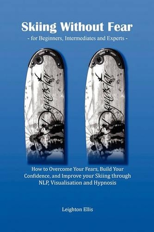 Skiing without Fear - for Beginners, Intermediates and Experts